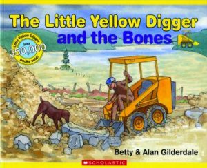 Little Yellow Digger and The Bones by Betty & Alan Gilderdale