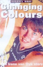Changing Colours The Irene Van Dyk Story