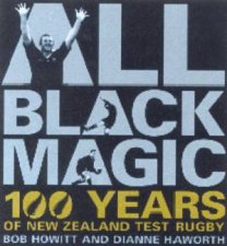 All Black Magic 100 Years Of New Zealand Test Rugby