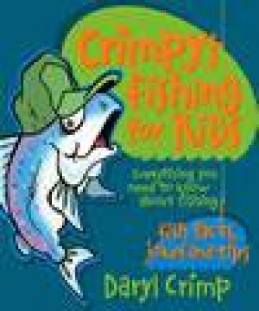 Crimpy's Fishing For Kids by Daryl Crimp