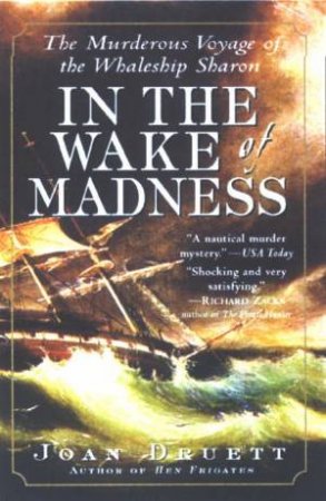 In The Wake Of Madness by Joan Druett