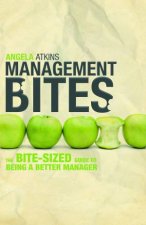 Management Bites The BiteSized Guid to Being a Better Manager