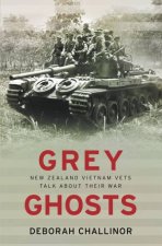 Grey Ghosts New Zealand Vietnam Vets Talk About Their War