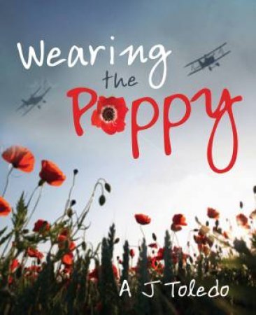 Wearing the Poppy by Alison J Toledo