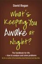 Whats Keeping You Awake at Night The Handbook For Life  How to Analyse and Solve Problems