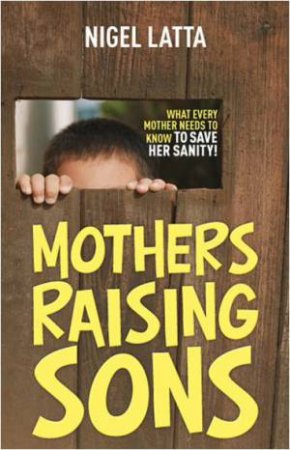 Mothers Raising Sons by Nigel Latta