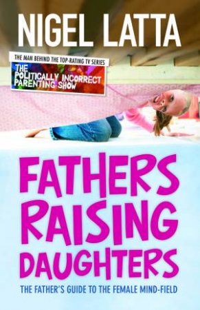 Father's Raising Daughters by Nigel Latta