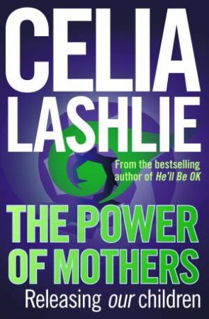 Power of Mothers by Celia Lashlie