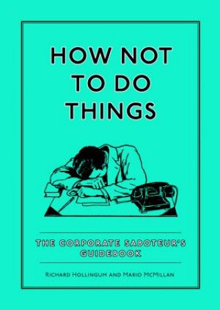 How Not To Do Things by Richard Hollingum & Mario McMillan
