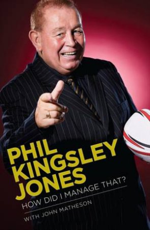 How Did I Manage That? by Phil Kingsley Jones & John Matheson