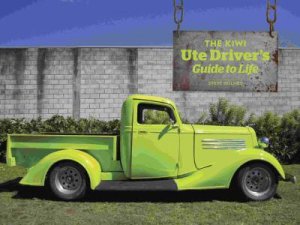 Kiwi Ute Driver's Guide to Life by Steve Holmes