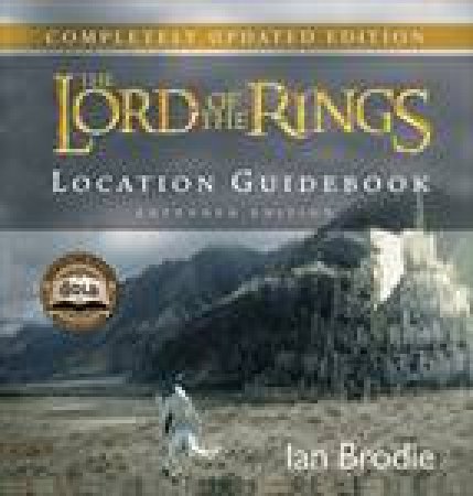 The Lord of Rings: Location Guidebook Extended Edition by Ian Brodie