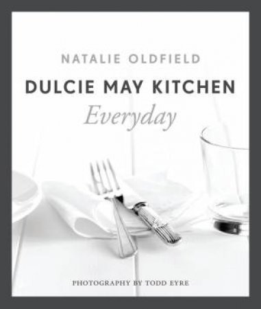 Dulcie May Kitchen Everyday by Natalie Oldfield