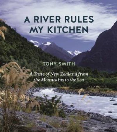 A River Rules My Kitchen by Tony Smith