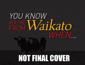 You Know You're From the Waikato When ... by Bruce Raines