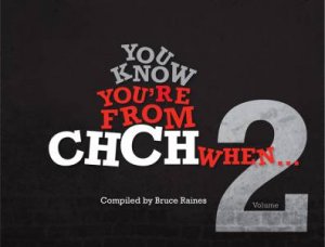 You Know You're From Christchurch Volume 2 by Bruce Raines