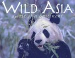 Wild Asia Spirit Of A Continent