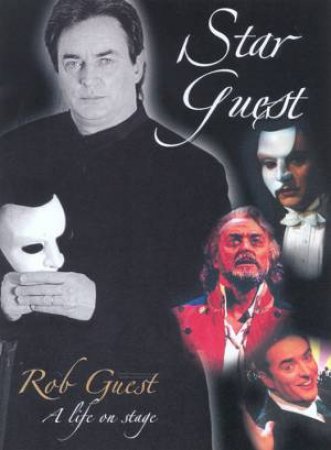 Rob Guest: Star Guest: A Life On Stage by Rob Guest