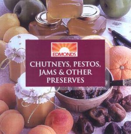 Chutneys, Pestos, Jams & Other Preserves by Sue Lyons