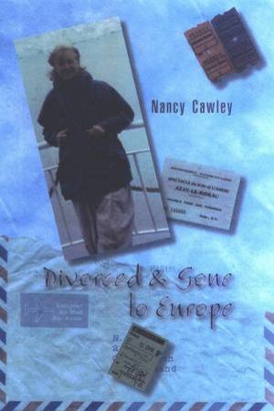 Divorced & Gone To Europe by Nancy Cawley