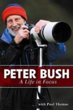 Peter Bush A Life in Focus
