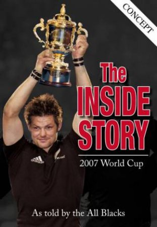 Inside Story,The: 2007 World Cup by Zealand Rugby Union New