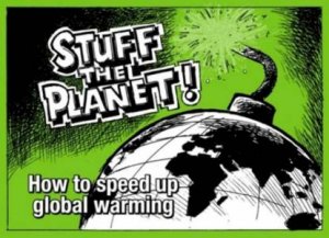Stuff The Planet: How To Speed Up Global Warming by Peter Janssen