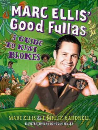 Marc Ellis' Good Fullas: A Guide to Kiwi Blokes by Marc Ellis & Charlie Haddrell