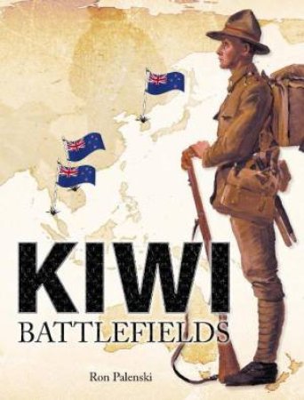 Kiwi Battlefields by Ron Palenski