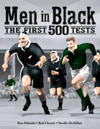 Men in Black: The First 500 Tests by Ron Palenski & Rod Chester & Neville McMillan