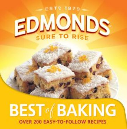 Edmonds Sure To Rise: The Best Of Baking: Over 200 Easy-To-Follow Recipes by Fielder Goodman