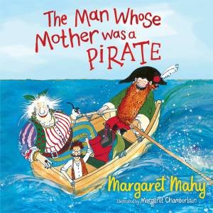 The Man Whose Mother Was A Pirate by Margaret Mahy