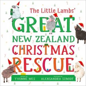 The Little Lambs' Great New Zealand Christmas Rescue by Yvonne Mes