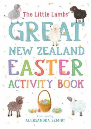The Little Lambs' Great New Zealand Easter Activity Book by Yvonne Mes