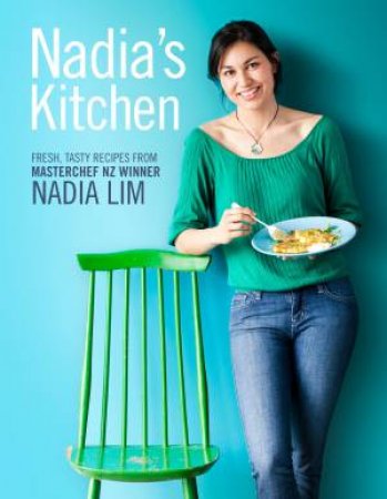 Nadia's Cookbook by Nadia Lim