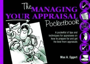 The Managing Your Appraisal Pocketbook by Max A Eggert & Phil Hailstone