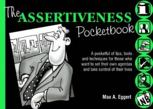 The Assertiveness Pocketbook by Max A Eggert