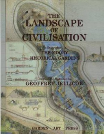 The Landscapes Of Civilisation As Experienced In The Historical Moody Gardens by Sir Geoffrey Jellicoe