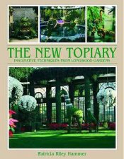 The New Topiary Imaginative Techniques From Longwood Gardens