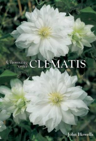 Choosing Your Clematis by John Howells