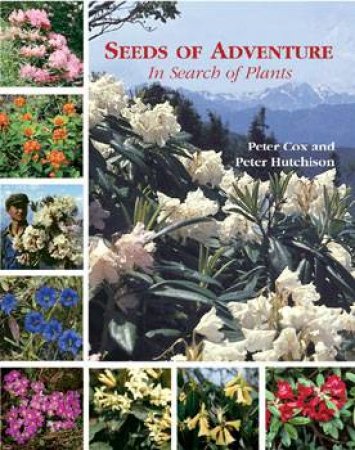 Seeds of Adventure: in Search of Plants by COX PETER & HUTCHISON PETER