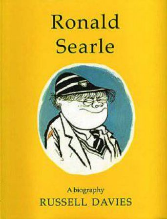 Ronald Searle: A Biography by Russell Davies