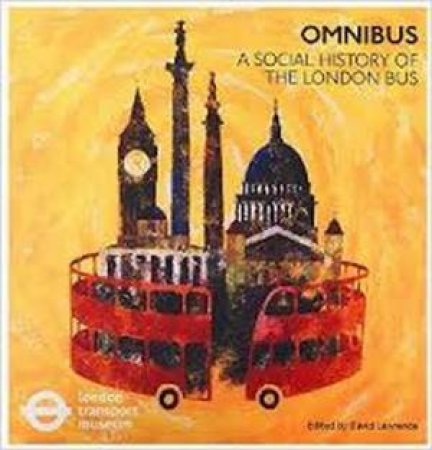 Omnibus: A Social History Of The London Bus by London Transport Museum