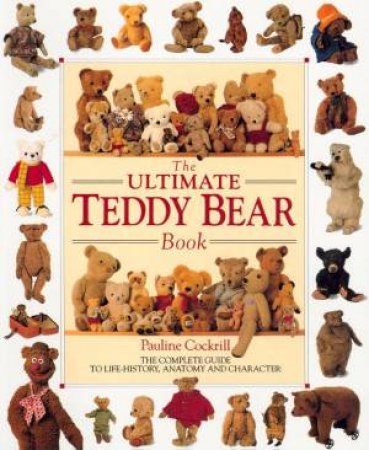 The Ultimate Teddy Bear Book by Pauline Cockrill