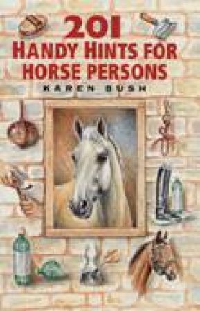 201 Handy Hints for Horse Persons by BUSH KAREN