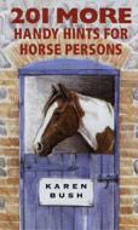 201 More Handy Hints for Horse Persons by BUSH KAREN