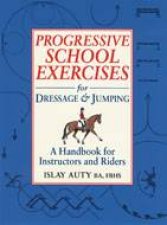 Progressive School Exercises for Dressage and Jumping