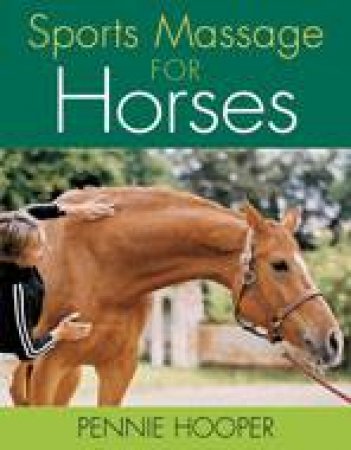 Sports Massage for Horses by HOOPER PENNIE
