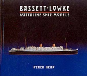 Bassett-Lowke Waterline Ship Models by Derek Head