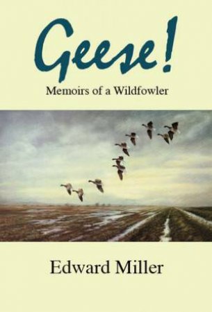 Geese! by EDWARD MILLER